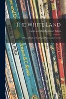 The White Land : A Picture Book of Traditional Rhymes and Verses 1015043178 Book Cover
