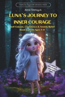 Luna's Journey to Inner Courage: Self-Esteem, Confidence & Anxiety Relief Book for Kids Ages 4-8 (Fearless Tales for Growing Minds) 1806890003 Book Cover