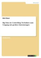 Big Data Im Controlling. Techniken Zum Umgang Mit Grossen Datenmengen 3656647747 Book Cover