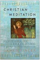Christian Meditation: Experiencing the Presence of God 0060591927 Book Cover