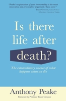 Is There Life After Death? The Extraordinary Science of What Happens When We Die: Why Science Is Taking the Idea of an Afterlife Seriously 184837299X Book Cover