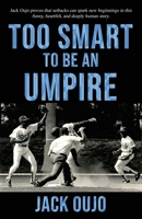 Too Smart to be an Umpire 1506915329 Book Cover