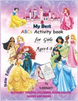 My Best ABCs Activity book: Educational And Fun Workbook for Girls Gift with ABC's Tracing, learning, Coloring, Word Search, Mazes and More Activities!... workbook size 8.5"x11" B08CWM7K74 Book Cover
