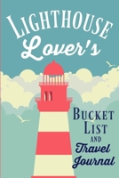 Lighthouse Lover's Bucket List and Travel Journal: A journal or diary for everyone who loves lighthouses with a list of 20 ultimate experiences and space to add your own bucket list items 1707037957 Book Cover