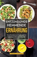 Entzündungshemmende Ernährung: Das große Kochbuch mit schnellen, einfachen und gesunden Rezepten zur Bekämpfung von Entzündungen und zur Unterstützun 3384180364 Book Cover