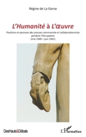 L'Humanité à L'Oeuvre: Positions et postures des presses communiste et collaborationniste pendant l'Occupation (mai 1940-juin 1941) (Des Hauts Et Débats) (French Edition) 2343200564 Book Cover