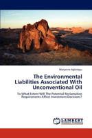 The Environmental Liabilities Associated with Unconventional Oil 3845443081 Book Cover