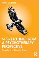 Storytelling from a Psychotherapy Perspective: Bawdy and Beastly Tales 1041195680 Book Cover