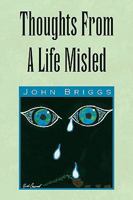 Thoughts From A Life Misled 1441503528 Book Cover