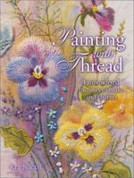 Painting with Thread: Embroidered Pictures to Make and Cherish 184340074X Book Cover