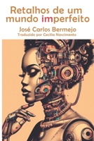 Retalhos De Um Mundo Imperfeito (Portuguese Edition) B0CPJKQHBJ Book Cover