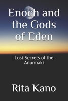 Enoch and the Gods of Eden: Lost Secrets of the Anunnaki 1073318168 Book Cover