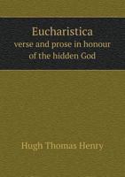 Eucharistica Verse and Prose in Honour of the Hidden God 1015266886 Book Cover