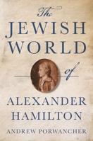 The Jewish World of Alexander Hamilton 069123728X Book Cover