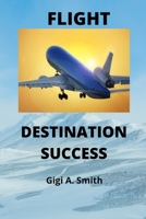 Flight: Destination Success B094PHQ9M3 Book Cover