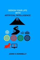 DESIGN YOUR LIFE WITH ARTIFICAL INTELLIGIENCE B0FYDDZ8S7 Book Cover