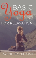 Basic Yoga for Relaxation: Yoga Therapy for Stress Relief and Relaxation 1925979792 Book Cover