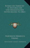 Romisches Erbrecht In Historischer Und Dogmatischer Entwickelung V2 (1861) 1160449503 Book Cover