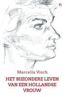 Het bijzondere leven van een Hollandse vrouw: Een levensgeschiedenis 1914337158 Book Cover