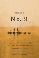 Treaty No. 9: Making the Agreement to Share the Land in Far Northern Ontario in 1905 (Rupert's Land Record Society Series) 0773537600 Book Cover