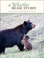 A Whistler Bear Story 0981381308 Book Cover