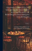 Oeuvres Complètes Du Seigneur De Brantôme, Accompagnées De Remarques Historiques Et Critiques; Volume 5 1021118222 Book Cover