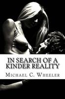 In Search of a Kinder Reality 1724549332 Book Cover