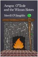 Aengus O'Toole and the Wiccan Sisters 1480939293 Book Cover