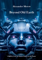 Beyond Old Earth: 1 Million Years of Human History in the Future 3819267778 Book Cover