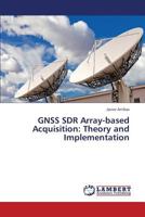 GNSS SDR Array-based Acquisition: Theory and Implementation 3659357383 Book Cover