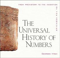 The Universal History of Numbers: From Prehistory to the Invention of the Computer 0471393401 Book Cover