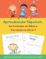 Aprendiendo Español Actividades de Básico Vocabulario Ejercicios de iniciación a la escritura para niños Nivel 1: How to Learn Spanish Start With Why ... - Kids Ages 6-8 B08X84J7NC Book Cover