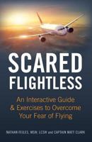 Scared Flightless: An Interactive Guide & Exercises to Overcome Your Fear of Flying 0999287907 Book Cover