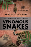 The Official U.S. Army Illustrated Guide to Poisonous Snakes 1493042181 Book Cover
