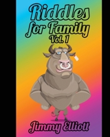 Riddles for Family: A Hilarious and Interactive Joke Book for Kids, Over 1000 riddles - Vol 1 B0884FKNC5 Book Cover