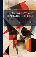 Johannis Wyclif Tractatus de logica (Latin Edition) 102419860X Book Cover
