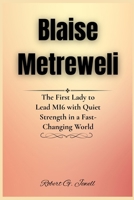 Blaise Metreweli: The First Lady to Lead MI6 with Quiet Strength in a Fast-Changing World B0FDGVRNTS Book Cover