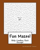 Fun Mazes!: Help Cowboy Jack Escape 1530236509 Book Cover