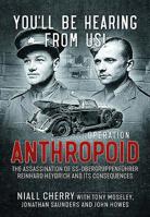 You'll Be Hearing from Us!: Operation Anthropoid - The Assassination of Ss-Obergruppenf�hrer Reinhard Heydrich and Its Consequences 1912866226 Book Cover