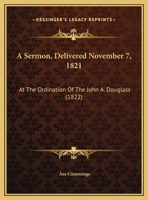 A Sermon, Delivered November 7, 1821: At The Ordination Of The John A. Douglass 1161847588 Book Cover