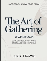 Fast-Track Knowledge from The Art Of Gathering: Gentle Introduction To The Original Books Deep Ideas B0GXC72CXN Book Cover