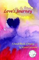 Love's Journey: A Small Book of Poems 0997765704 Book Cover