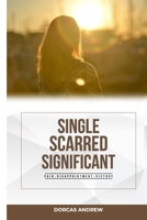 SINGLE, SCARRED, SIGNIFICANT 9786880722 Book Cover