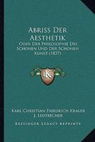 Abriss Der Aesthetik: Oder Der Philosophie Des Schonen Und Der Schonen Kunst (1837) 1160035350 Book Cover