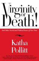 Virginity or Death!: And Other Social and Political Issues of Our Time 081297638X Book Cover