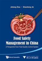 Food Safety Management in China: A Perspective from Food Quality Control System 9814447757 Book Cover