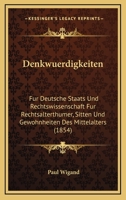 Denkwuerdigkeiten: Fur Deutsche Staats Und Rechtswissenschaft Fur Rechtsalterthumer, Sitten Und Gewohnheiten Des Mittelalters (1854) 1160861153 Book Cover