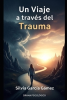 Un viaje a través del trauma B0FRZSZ4P2 Book Cover