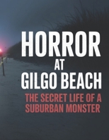 Horror at Gilgo Beach: The Secret Life of a Suburban Monster B0FKMZDNTL Book Cover
