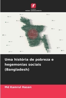 Uma história de pobreza e hegemonias sociais (Bangladesh) (Portuguese Edition) 6206906043 Book Cover